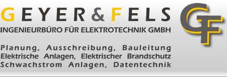 Geyer & Fels, Ingenieurb�ro f�r Elektrotechnik GmbH